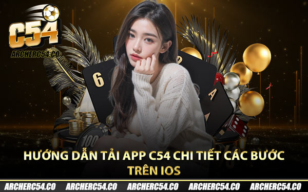 Hướng dẫn tải app C54 chi tiết các bước trên iOS