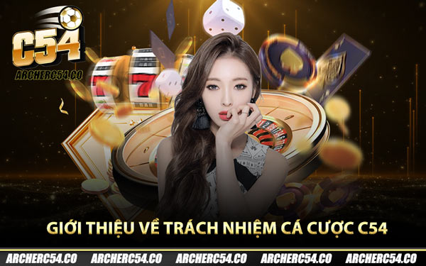 Giới thiệu về trách nhiệm cá cược C54