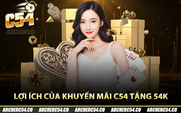 Lợi ích của khuyến mãi C54 tặng 54K