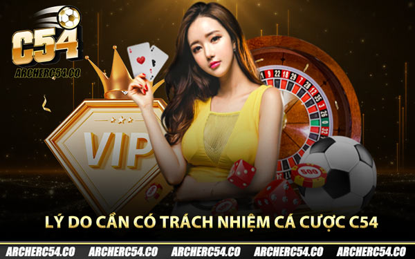 Lý do cần có trách nhiệm cá cược C54