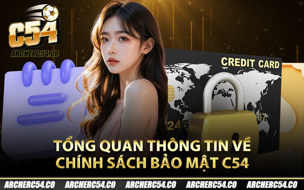 Tổng quan thông tin về chính sách bảo mật C54
