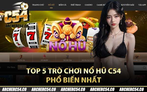 Top 5 trò chơi nổ hũ C54 phổ biến nhất