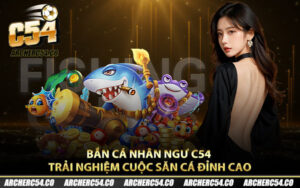 Bắn Cá Nhân Ngư C54 – Trải Nghiệm Cuộc Săn Cá Đỉnh Cao