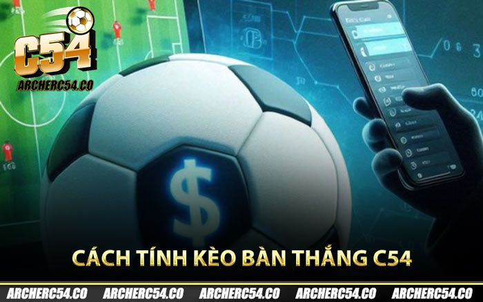 Cách tính kèo bàn thắng C54