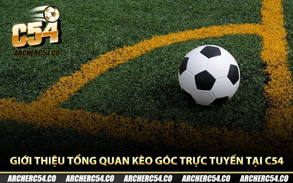 Giới thiệu tổng quan kèo góc trực tuyến tại C54