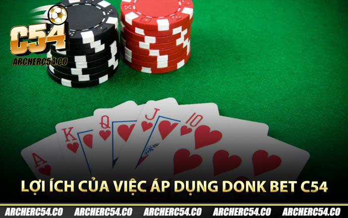 Lợi ích của việc áp dụng Donk Bet C54