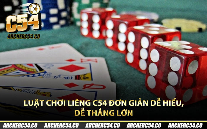 Luật Chơi Liêng C54 Đơn Giản Dễ Hiểu, Dễ Thắng Lớn