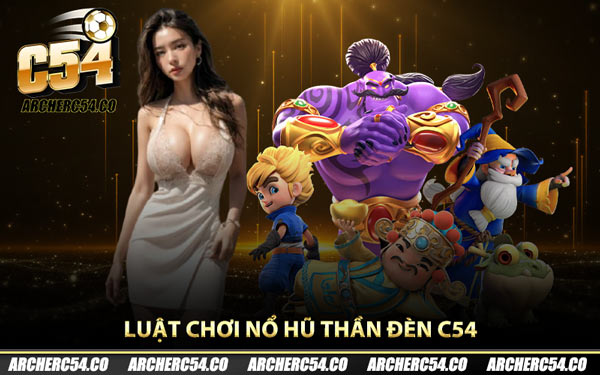 Luật chơi nổ hũ thần đèn C54