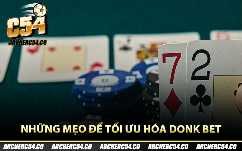Những mẹo để tối ưu hóa Donk Bet