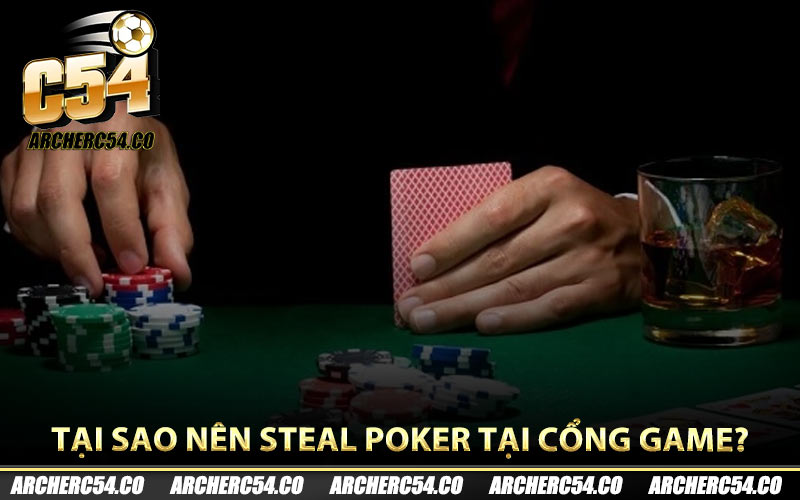 Tại sao nên Steal Poker tại cổng game?