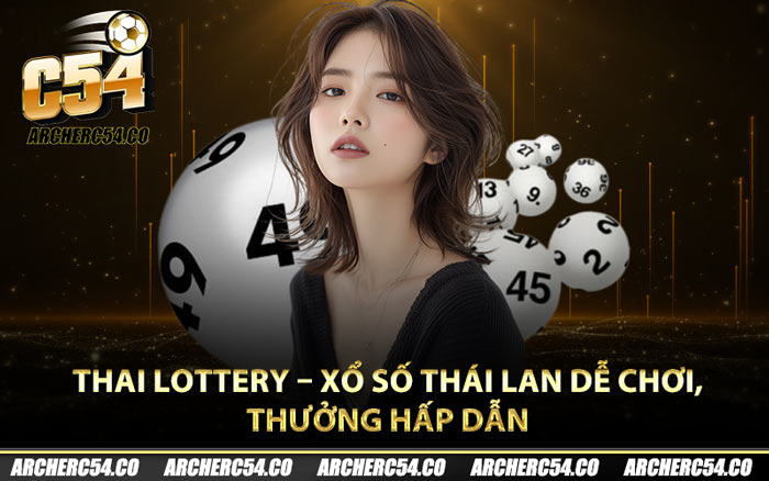 Thai Lottery – Xổ Số Thái Lan Dễ Chơi, Thưởng Hấp Dẫn