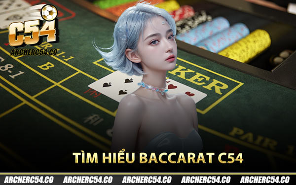 Tìm hiểu Baccarat C54