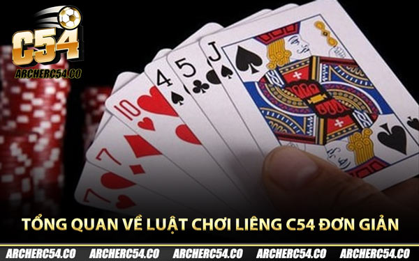 Tổng quan về luật chơi liêng C54 đơn giản