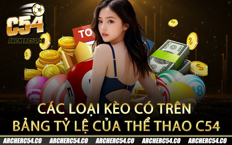 Các loại kèo có trên bảng tỷ lệ của thể thao C54