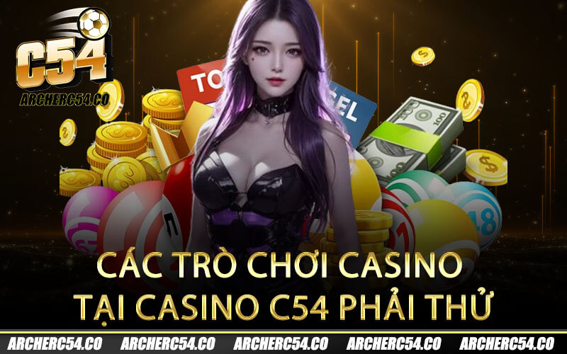 Các trò chơi casino tại casino C54 phải thử