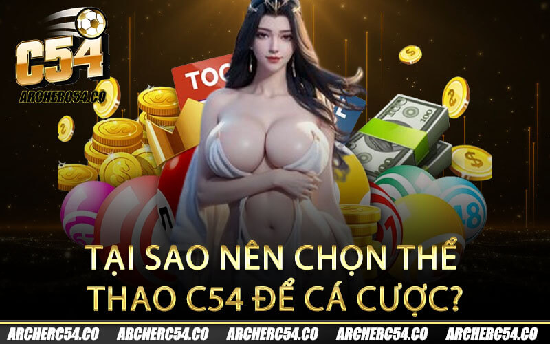 Tại sao nên chọn Thể thao C54 để cá cược?
