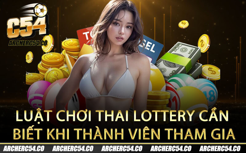 Luật chơi Thai Lottery cần biết khi thành viên tham gia